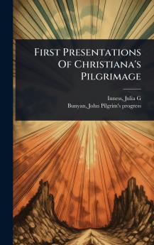 First Presentations Of Christiana's Pilgrimage
