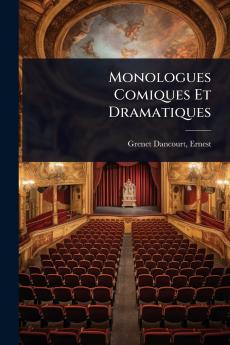 Monologues Comiques Et Dramatiques