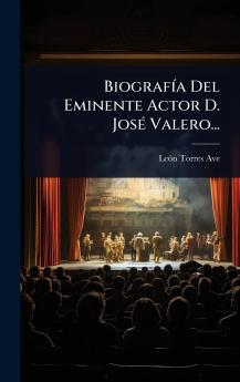 BiografÃ-a Del Eminente Actor D. JosÃ(c) Valero...
