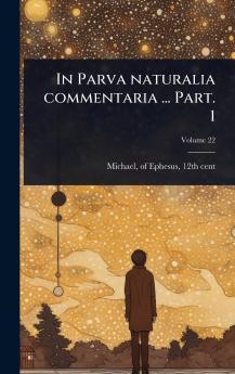 In Parva naturalia commentaria ... Part. 1