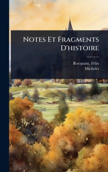 Notes Et Fragments D'histoire