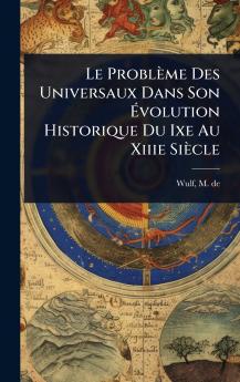 Problème Des Universaux Dans Son Ã&#137;volution Historique Du Ixe Au Xiiie Siècle