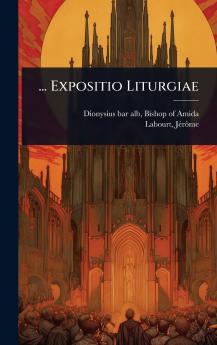 ... Expositio Liturgiae