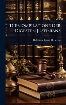 Compilatione Der Digesten Justinians