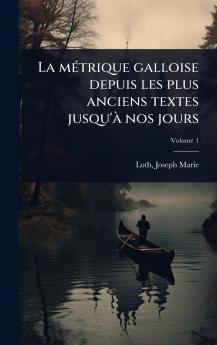 mÃ(c)trique galloise depuis les plus anciens textes jusqu'Ã nos jours