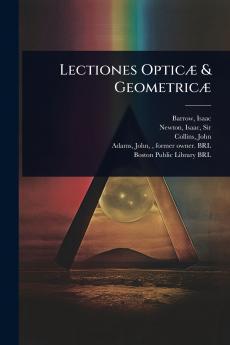 Lectiones OpticÃ] & GeometricÃ]