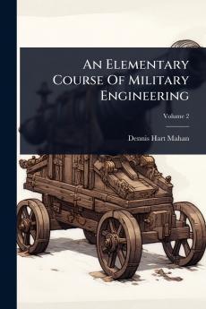 Elementary Course Of Military Engineering