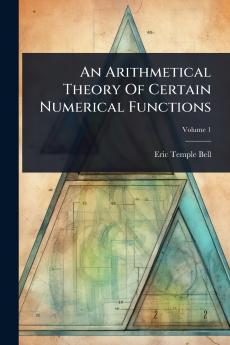Arithmetical Theory Of Certain Numerical Functions