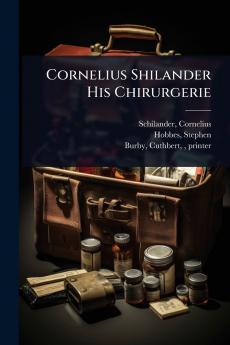 Cornelius Shilander His Chirurgerie