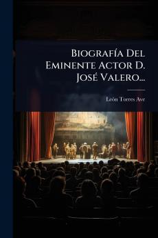 BiografÃ-a Del Eminente Actor D. JosÃ(c) Valero...