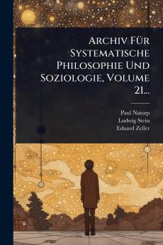 Archiv FÃ1/4r Systematische Philosophie Und Soziologie Volume 21...