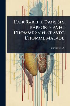 L'air RarÃ(c)fiÃ(c) Dans Ses Rapports Avec L'homme Sain Et Avec L'homme Malade