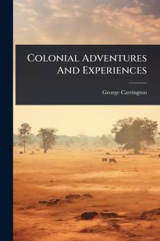 Colonial Adventures And Experiences