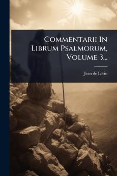 Commentarii In Librum Psalmorum Volume 3...