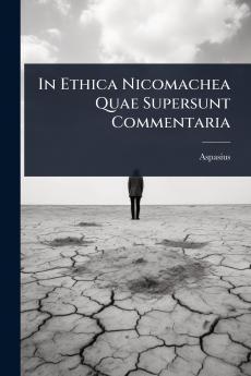 In Ethica Nicomachea Quae Supersunt Commentaria