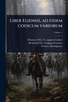 Liber Eliensis ad fidem codicum variorum