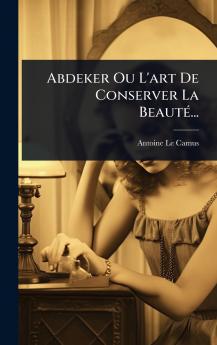 Abdeker Ou L'art De Conserver La BeautÃ(c)...