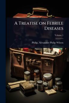 Treatise on Febrile Diseases