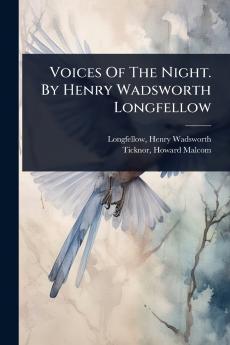 Voices Of The Night. By Henry Wadsworth Longfellow