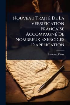 Nouveau TraitÃ(c) De La Versification Française AccompagnÃ(c) De Nombreux Exercices D'application