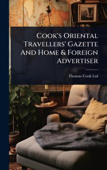 Cook's Oriental Travellers' Gazette And Home & Foreign Advertiser