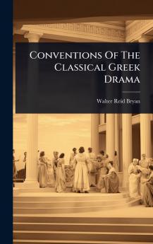 Conventions Of The Classical Greek Drama