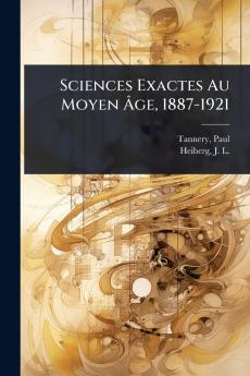 Sciences Exactes Au Moyen Ãge 1887-1921