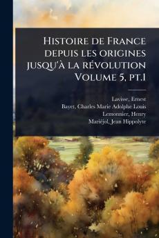 Histoire de France depuis les origines jusqu'Ã la rÃ(c)volution Volume 5 pt.1