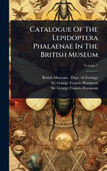 Catalogue Of The Lepidoptera Phalaenae In The British Museum