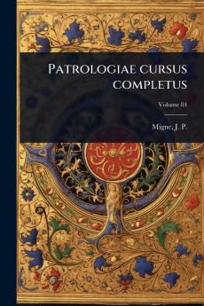 Patrologiae cursus completus