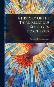 History Of The Third Religious Society In Dorchester