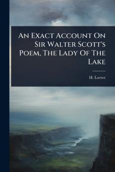 Exact Account On Sir Walter Scott's Poem The Lady Of The Lake
