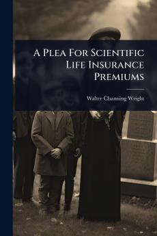 Plea For Scientific Life Insurance Premiums
