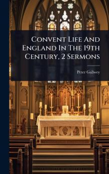 Convent Life And England In The 19th Century 2 Sermons