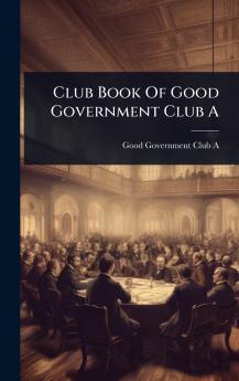 Club Book Of Good Government Club A