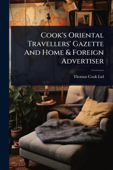 Cook's Oriental Travellers' Gazette And Home & Foreign Advertiser