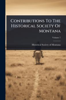 Contributions To The Historical Society Of Montana