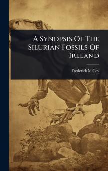 Synopsis Of The Silurian Fossils Of Ireland