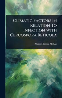 Climatic Factors In Relation To Infection With Cercospora Beticola