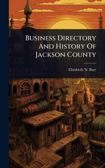Business Directory And History Of Jackson County