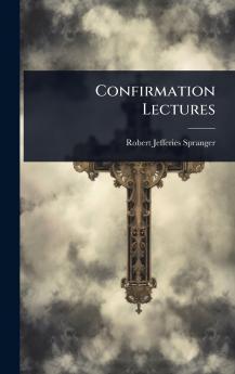Confirmation Lectures
