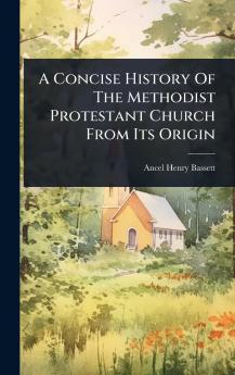 Concise History Of The Methodist Protestant Church From Its Origin