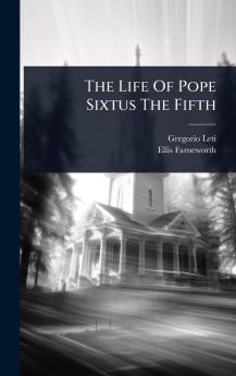 Life Of Pope Sixtus The Fifth
