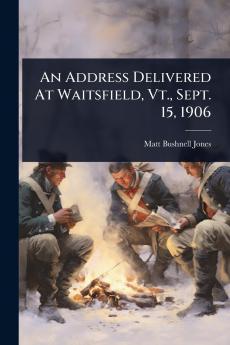 Address Delivered At Waitsfield Vt. Sept. 15 1906