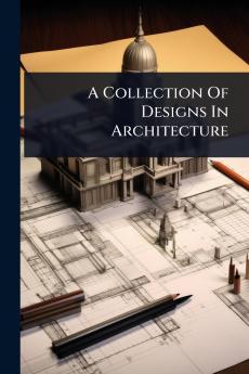 Collection Of Designs In Architecture