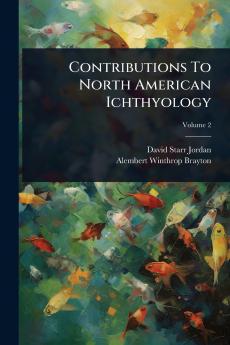 Contributions To North American Ichthyology