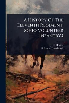 History Of The Eleventh Regiment (ohio Volunteer Infantry )