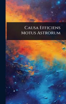 Causa Efficiens Motus Astrorum