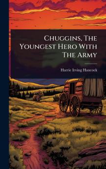 Chuggins The Youngest Hero With The Army