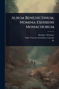 Album Benedictinum Nomina Exhibens Monachorum